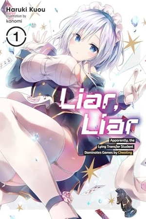 Kuou, Haruki. Liar, Liar, Vol. 1 - Apparently, the Lying Transfer Student Dominates Games by Cheating Volume 1. Yen Press, 2023.