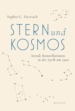 Hartisch, Sophie-C.. Stern und Kosmos - Astrale Konstellationen in der Lyrik um 1900. Wallstein Verlag GmbH, 2026.