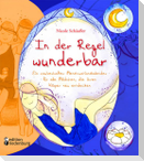 In der Regel wunderbar - Ein zauberhafter Menstruationskalender für alle Mädchen, die ihren Körper neu entdecken