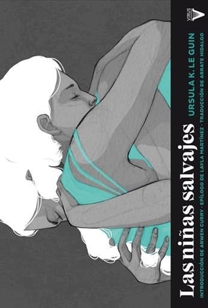 Le Guin, Ursula K. / Layla Martínez. Las niñas salvajes. Virus Editorial, 2020.