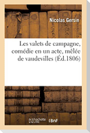 Les valets de campagne, comédie en un acte, mêlée de vaudevilles