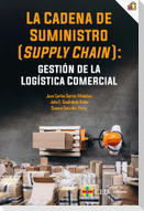 La cadena de suministro : supply chain : gestión de la logística comercial