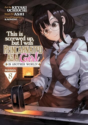 Ashi. This Is Screwed Up, But I Was Reincarnated as a Girl in Another World! (Manga) Vol. 8. Seven Seas Entertainment, 2023.