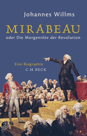 Willms, Johannes. Mirabeau - oder Die Morgenröte der Revolution. C.H. Beck, 2017.