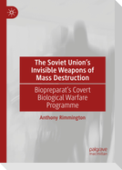 The Soviet Union¿s Invisible Weapons of Mass Destruction