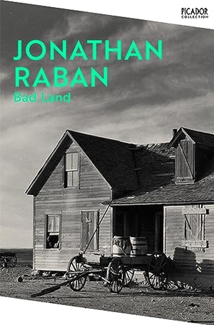 Raban, Jonathan. Bad Land. Pan Macmillan, 2023.