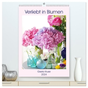 Kruse, Gisela. Verliebt in Blumen (hochwertiger Premium Wandkalender 2024 DIN A2 hoch), Kunstdruck in Hochglanz - Blumensträuße für das ganze Jahr. Calvendo, 2023.