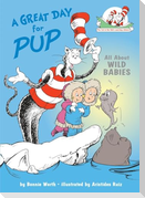 A Great Day for Pup: All about Wild Babies