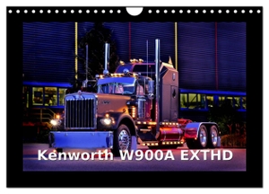 Laue, Ingo. Kenworth W900A EXTHD (Wandkalender 2024 DIN A4 quer), CALVENDO Monatskalender - Ein gewaltiger Truck mit Stil. Calvendo Verlag, 2023.