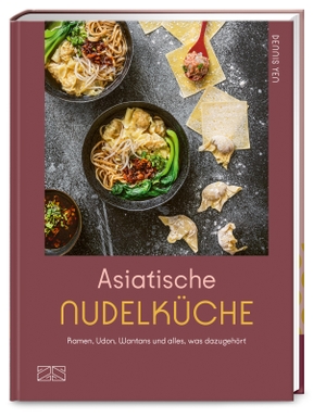 Yen, Dennis. Asiatische Nudelküche - Ramen, Udon, Wantans und alles was dazugehört. ZS Verlag, 2023.