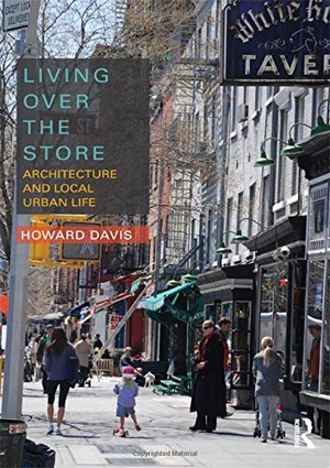 Davis, Howard. Living Over the Store - Architecture and Local Urban Life. Taylor & Francis, 2012.