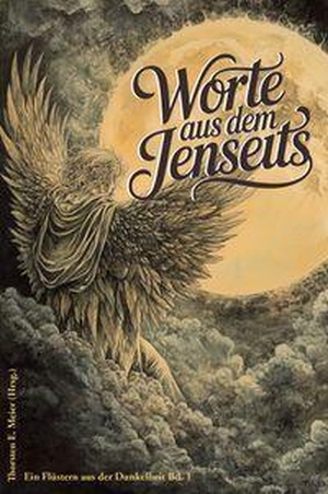 Meier, Thorsten E. (Hrsg.). Worte aus dem Jenseits - Geschichten zwischen Leben und Tod - Ein Flüstern aus der Dunkelheit Band 1. Papierfresserchens MTM-Ve, 2026.