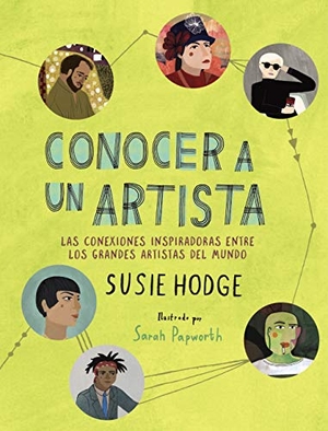 Hodge, Susie. Conocer a un artista : las conexiones inspiradoras entre los grandes artistas del mundo. ANAYA MULTIMEDIA, 2020.