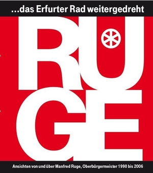 Ruge, Manfred (Hrsg.). "RUGE ... das Erfurter Rad weitergedreht". PROOF Druck Medien Verlag, 2026.