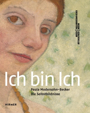 Schmidt, Frank (Hrsg.). Ich bin Ich - Paula Modersohn-Becker. Hirmer Verlag GmbH, 2019.
