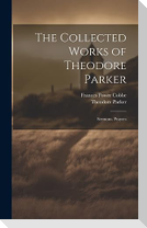 The Collected Works of Theodore Parker