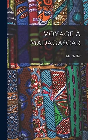 Pfeiffer, Ida. Voyage À Madagascar. Creative Media Partners, LLC, 2022.