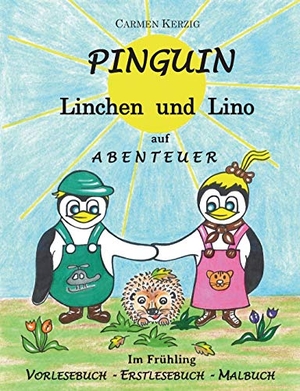 Kerzig, Carmen. Pinguin Linchen und Lino auf Abenteuer im Frühling - Vorlesebuch, Erstlesebuch, Malbuch. Books on Demand, 2020.