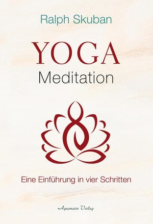 Skuban, Ralph. Yoga-Meditation - Eine Einführung in vier Schritten. Aquamarin- Verlag GmbH, 2026.