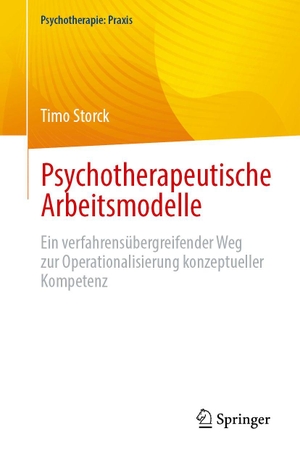 Storck, Timo. Psychotherapeutische Arbeitsmodelle - Ein verfahrensübergreifender Weg zur Operationalisierung konzeptueller Kompetenz. Springer-Verlag GmbH, 2026.