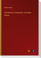 The Defence of Guenevere. And Other Poems