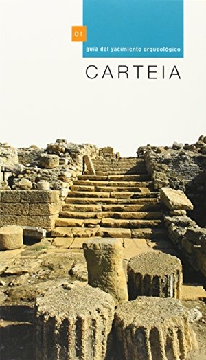 Roldán Gómez, Lourdes / Andalucía. Dirección General de Bienes Culturales. Carteia. Consejería de Cultura (Andalucía), 2005.