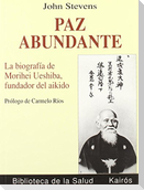 Paz abundante : la biografía de Morihei Ueshiba, fundador del aikido