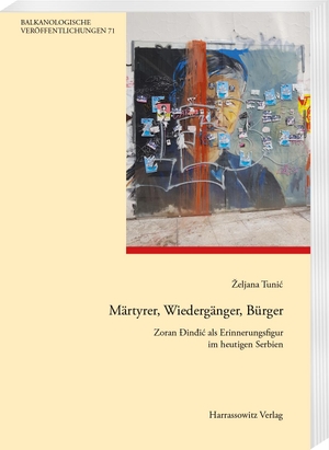 Tunic, Zeljana. Märtyrer, Wiedergänger, Bürger - Zoran Ðindic als Erinnerungsfigur in Serbien. Harrassowitz Verlag, 2024.