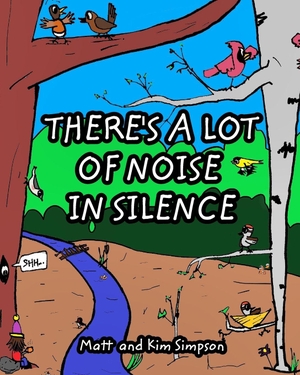 Simpson, Kim / Matt. There's a lot of Noise in Silence. Blurb, 2024.