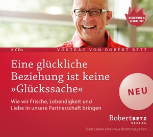 Betz, Robert Theodor. Eine glückliche Beziehung ist keine 'Glückssache' - Wie wir Frische, Lebendigkeit und Liebe in unsere Partnerschaft bringen. Roberto & Philippo, Vlg., 2015.