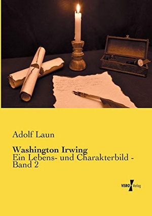 Laun, Adolf. Washington Irwing - Ein Lebens- und Charakterbild - Band 2. Vero Verlag, 2019.