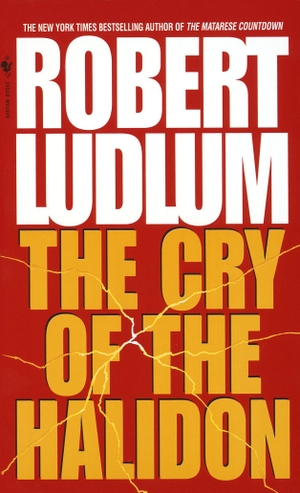 Ludlum, Robert. The Cry of the Halidon. Random House Publishing Group, 1996.