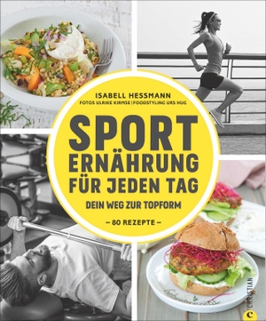Heßmann, Isabell. Sporternährung für jeden Tag - Dein Weg zur Topform. Christian Verlag GmbH, 2022.