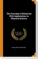 The Principle of Relativity With Applications to Physical Science