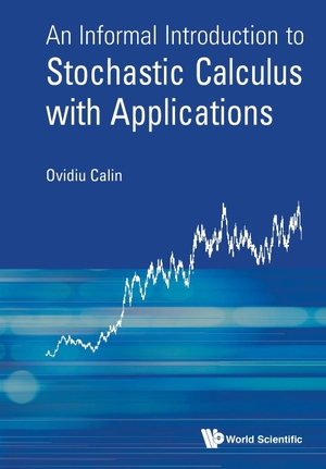 Calin, Ovidiu. An Informal Introduction to Stochastic Calculus with Applications. WSPC, 2015.