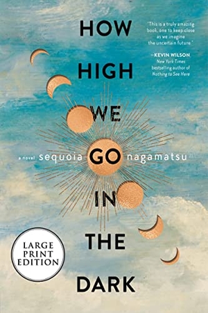 Nagamatsu, Sequoia. How High We Go in the Dark. HarperCollins, 2022.