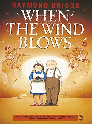Briggs, Raymond. When the Wind Blows - The bestselling graphic novel for adults from the creator of The Snowman. DK, 1986.