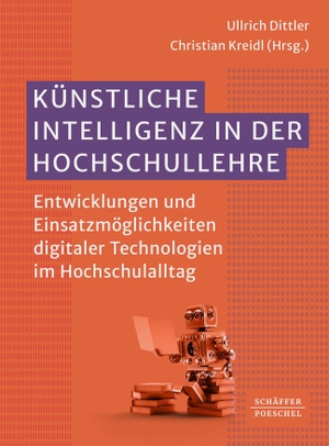 Dittler, Ullrich / Christian Kreidl (Hrsg.). Künstliche Intelligenz in der Hochschullehre - Entwicklungen und Einsatzmöglichkeiten digitaler Technologien im Hochschulalltag. Schäffer-Poeschel Verlag, 2024.