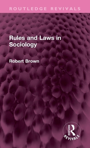 Brown, Robert. Rules and Laws in Sociology. Routledge, 2023.
