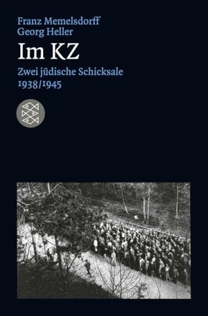 Memelsdorff, Franz / Georg Heller. Im KZ - Zwei jüdische Schicksale 1938/1945. S. Fischer Verlag, 2012.