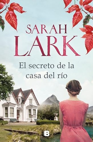 Lark, Sarah. El Secreto de la Casa del Río / The Secret of the River House. Prh Grupo Editorial, 2020.