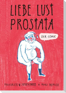 Liebe - Lust - Prostata: Der Comic