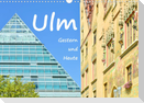 Ulm  Gestern und Heute (Wandkalender 2023 DIN A3 quer)