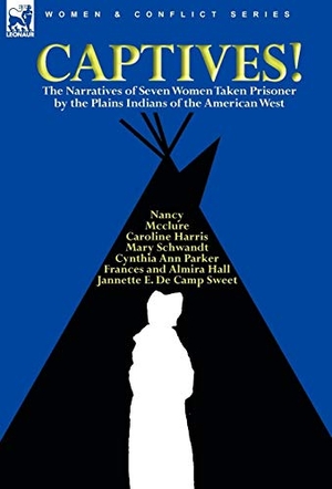 Parker, Cynthia Ann / Schwandt, Mary et al. Captives! The Narratives of Seven Women Taken Prisoner by the Plains Indians of the American West. Oakpast, 2010.