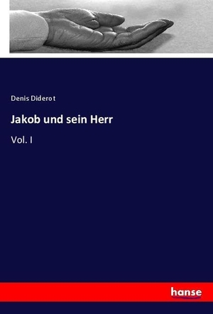 Diderot, Denis. Jakob und sein Herr - Vol. I. hansebooks, 2021.