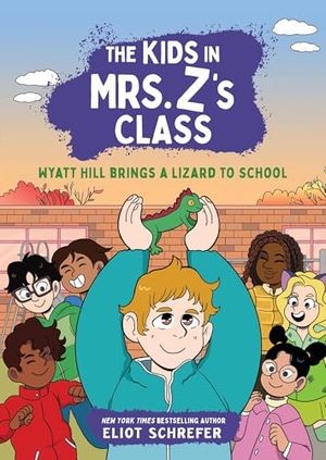 Schrefer, Eliot. The Kids in Mrs. Z's Class: Wyatt Hill Brings a Lizard to School. Little, Brown Books for Young Readers, 2025.
