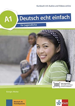 Motta, Giorgio / Dahmen, Silvia et al. Deutsch echt einfach A1 - Deutsch für Jugendliche. Kursbuch mit Audios und Videos. Klett Sprachen GmbH, 2016.
