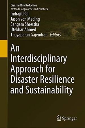 Pal, Indrajit / Jason von Meding et al (Hrsg.). An Interdisciplinary Approach for Disaster Resilience and Sustainability. Springer Nature Singapore, 2019.