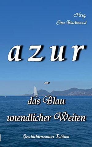 Blackwood, Sina (Hrsg.). azur - das Blau unendlicher Weiten. Books on Demand, 2023.