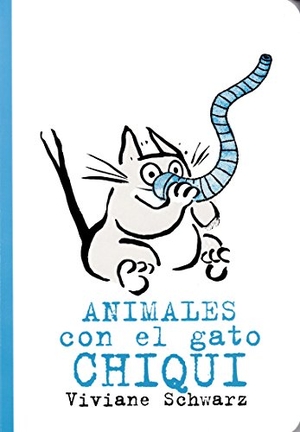 Ortiz Pérez Del Molino, Jesús / Viviane Schwarz. Animales con el gato Chiqui. Editorial Milrazones, 2018.